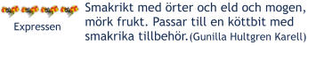 Expressen Smakrikt med rter och eld och mogen, mrk frukt. Passar till en kttbit med smakrika tillbehr.(Gunilla Hultgren Karell)