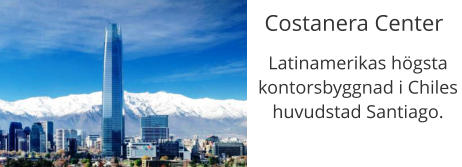 Costanera Center Latinamerikas högsta kontorsbyggnad i Chiles huvudstad Santiago.