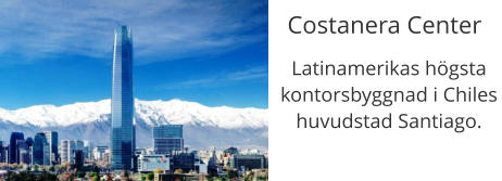 Costanera Center Latinamerikas hgsta kontorsbyggnad i Chiles huvudstad Santiago.