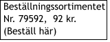 I Systembolagets Bestllningssortiment Nr. 70203  170 kr. Bestllningssortimentet Nr. 79592,  92 kr.  (Bestll hr)